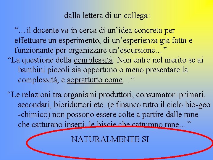  dalla lettera di un collega: “…il docente va in cerca di un’idea concreta