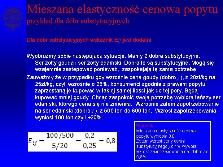 Mieszana elastyczność cenowa popytu przykład dla dóbr substytucyjnych Dla dóbr substytucyjnych wskaźnik Eij jest