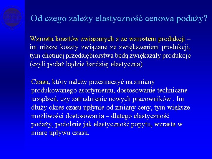 Od czego zależy elastyczność cenowa podaży? Wzrostu kosztów związanych z ze wzrostem produkcji –