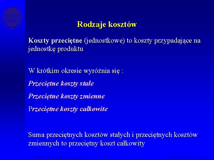 Rodzaje kosztów Koszty przeciętne (jednostkowe) to koszty przypadające na jednostkę produktu W krótkim okresie