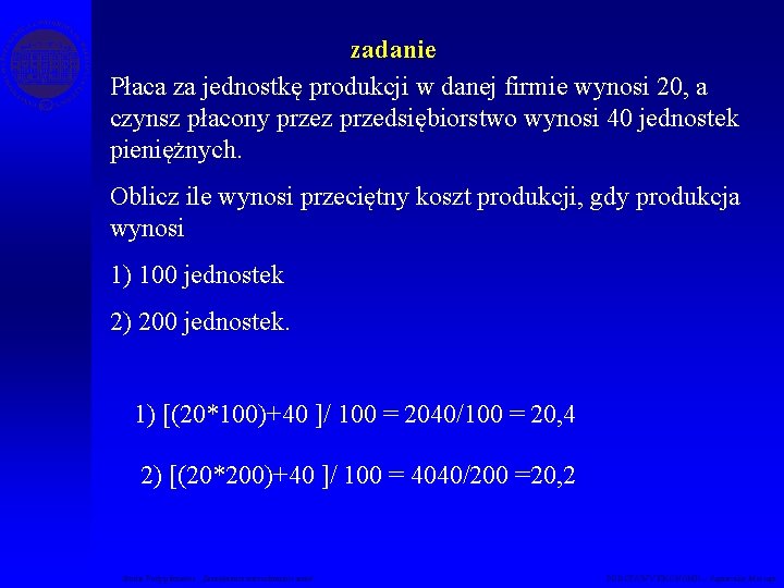 zadanie Płaca za jednostkę produkcji w danej firmie wynosi 20, a czynsz płacony przez