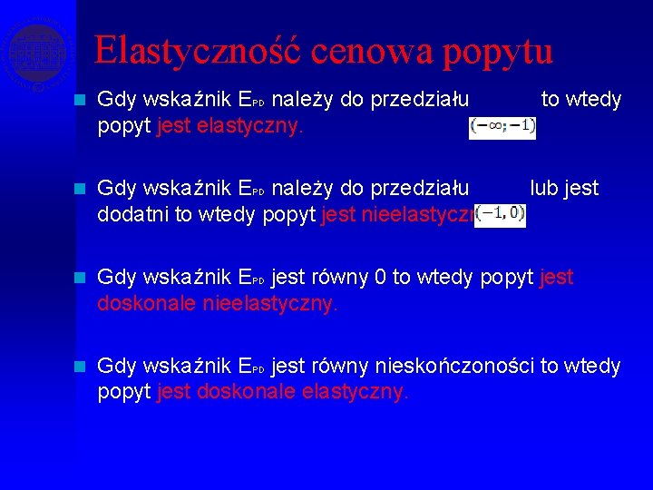 Elastyczność cenowa popytu n Gdy wskaźnik EPD należy do przedziału popyt jest elastyczny. to