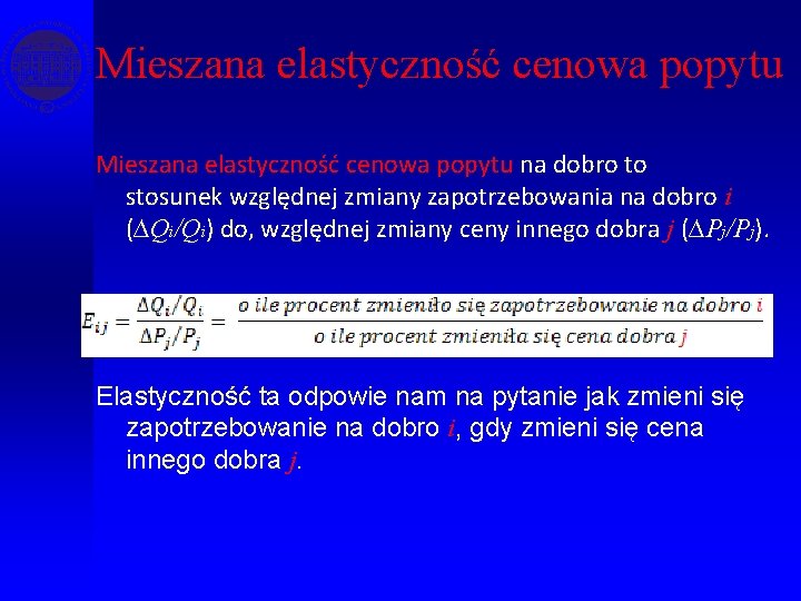 Mieszana elastyczność cenowa popytu na dobro to stosunek względnej zmiany zapotrzebowania na dobro i