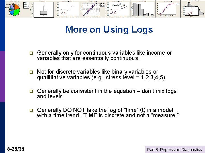 More on Using Logs 8 -25/35 p Generally only for continuous variables like income