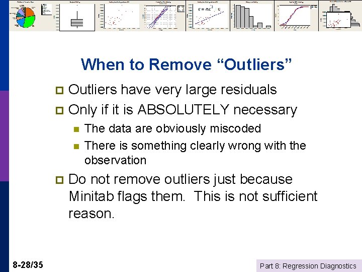 When to Remove “Outliers” Outliers have very large residuals p Only if it is