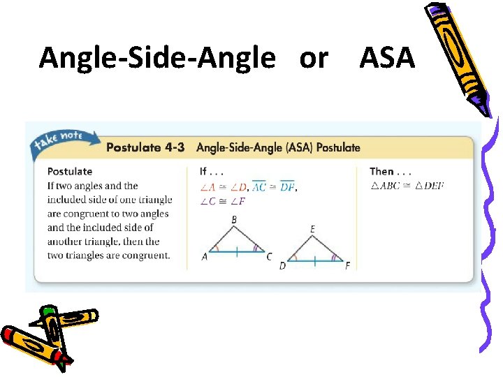 Angle-Side-Angle or ASA 