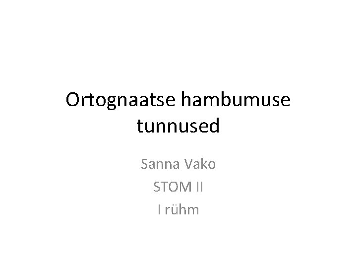 Ortognaatse hambumuse tunnused Sanna Vako STOM II I rühm 