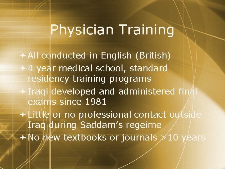 Physician Training All conducted in English (British) 4 year medical school, standard residency training