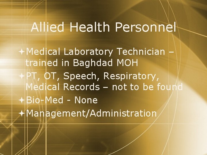 Allied Health Personnel Medical Laboratory Technician – trained in Baghdad MOH PT, OT, Speech,