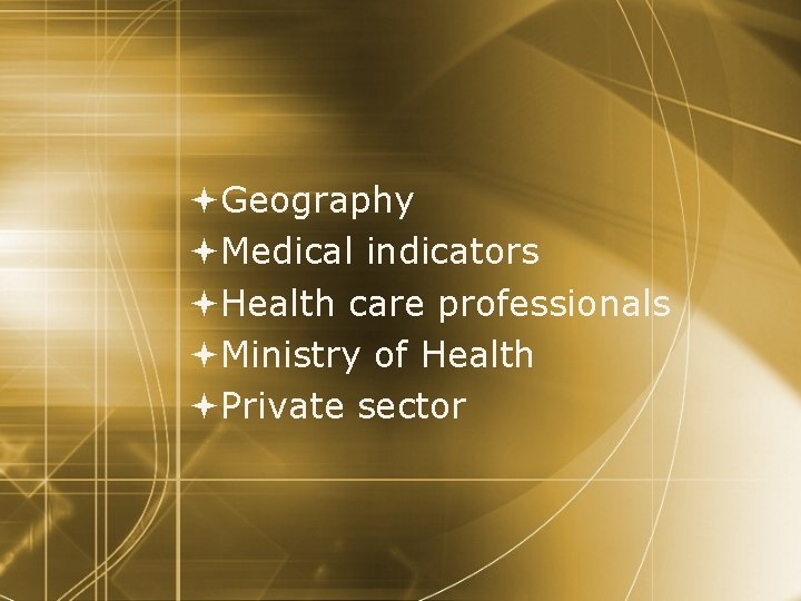  Geography Medical indicators Health care professionals Ministry of Health Private sector 