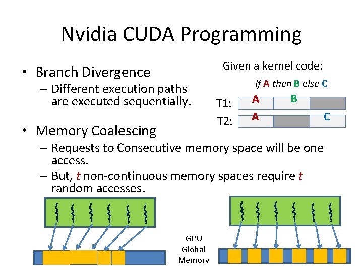 Nvidia CUDA Programming Given a kernel code: • Branch Divergence – Different execution paths Nvidia CUDA Programming Given a kernel code: • Branch Divergence – Different execution paths