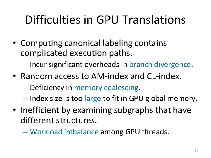 Difficulties in GPU Translations • Computing canonical labeling contains complicated execution paths. – Incur