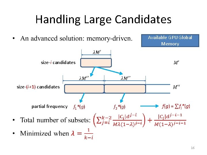 Handling Large Candidates Available GPU Global Memory • size-i candidates size-(i+1) candidates partial frequency