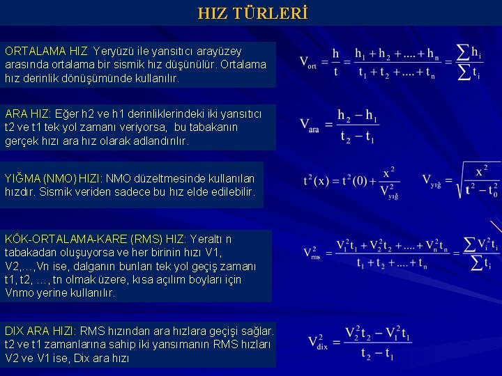 HIZ TÜRLERİ ORTALAMA HIZ: Yeryüzü ile yansıtıcı arayüzey arasında ortalama bir sismik hız düşünülür.