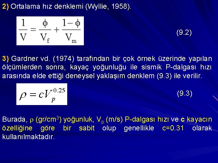 2) Ortalama hız denklemi (Wyllie, 1958). (9. 2) 3) Gardner vd. (1974) tarafından bir