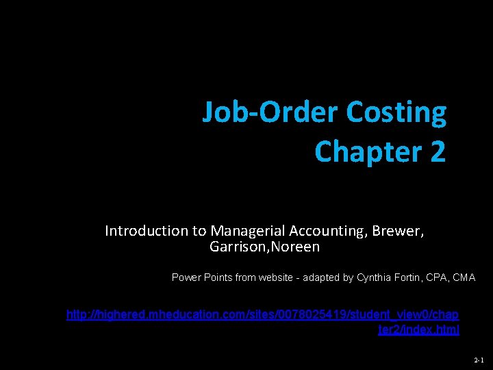 Job-Order Costing Chapter 2 Introduction to Managerial Accounting, Brewer, Garrison, Noreen Power Points from