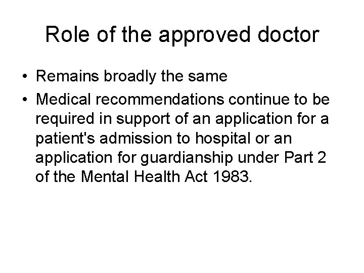Role of the approved doctor • Remains broadly the same • Medical recommendations continue