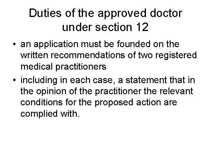 Duties of the approved doctor under section 12 • an application must be founded
