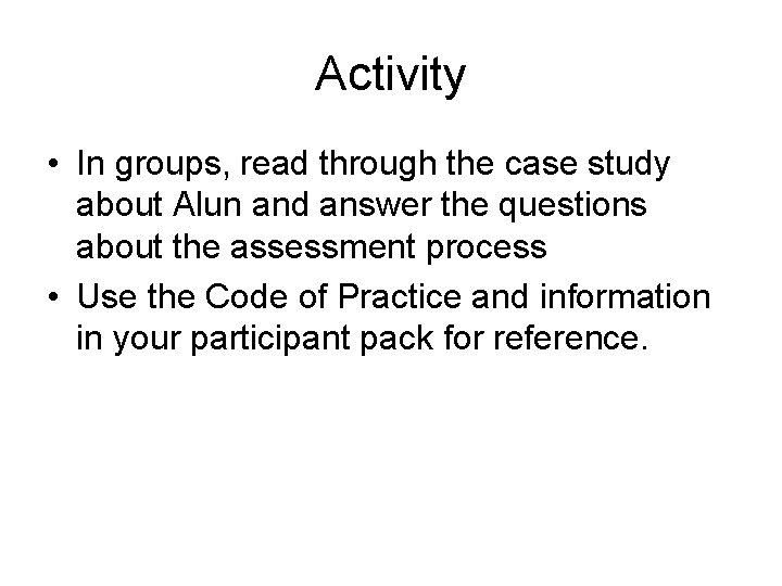 Activity • In groups, read through the case study about Alun and answer the