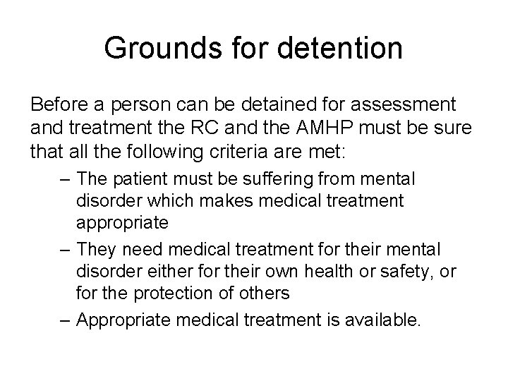 Grounds for detention Before a person can be detained for assessment and treatment the