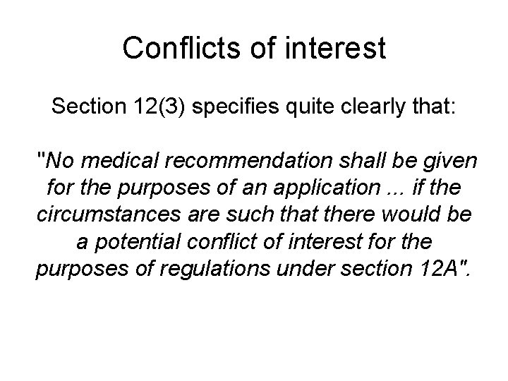 Conflicts of interest Section 12(3) specifies quite clearly that: "No medical recommendation shall be