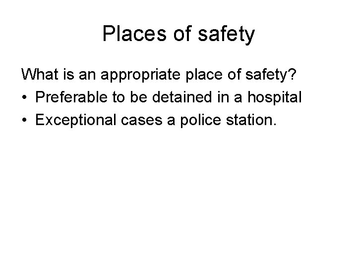 Places of safety What is an appropriate place of safety? • Preferable to be