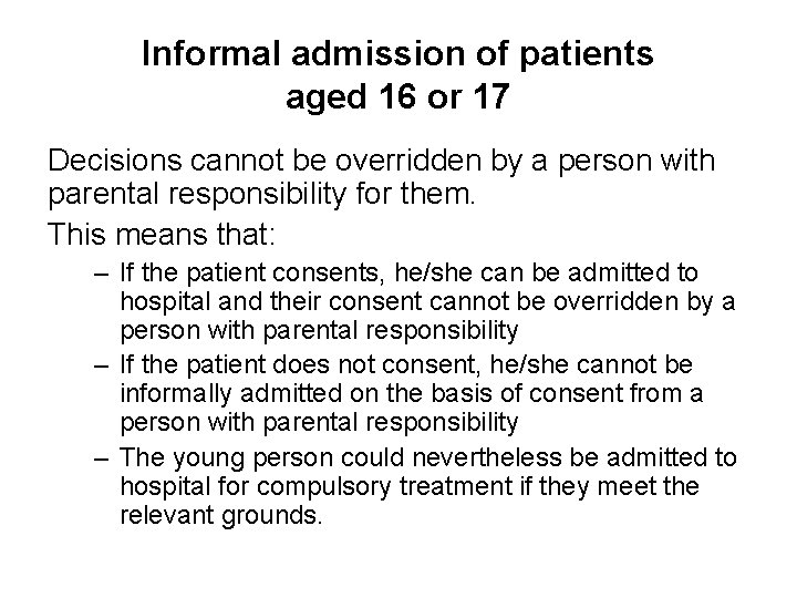 Informal admission of patients aged 16 or 17 Decisions cannot be overridden by a