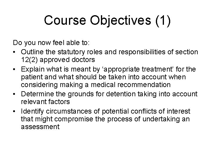 Course Objectives (1) Do you now feel able to: • Outline the statutory roles
