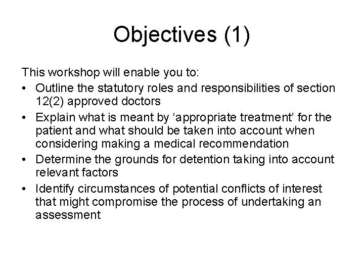 Objectives (1) This workshop will enable you to: • Outline the statutory roles and