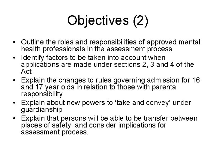 Objectives (2) • Outline the roles and responsibilities of approved mental health professionals in