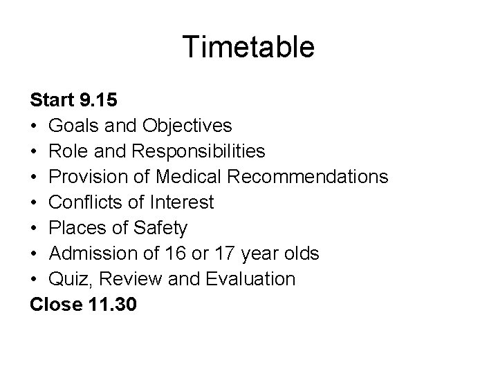 Timetable Start 9. 15 • Goals and Objectives • Role and Responsibilities • Provision