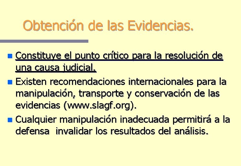 Obtención de las Evidencias. Constituye el punto crítico para la resolución de una causa Obtención de las Evidencias. Constituye el punto crítico para la resolución de una causa