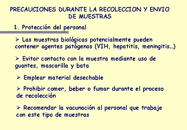 PRECAUCIONES DURANTE LA RECOLECCION Y ENVIO DE MUESTRAS 1. Protección del personal Ø Las PRECAUCIONES DURANTE LA RECOLECCION Y ENVIO DE MUESTRAS 1. Protección del personal Ø Las