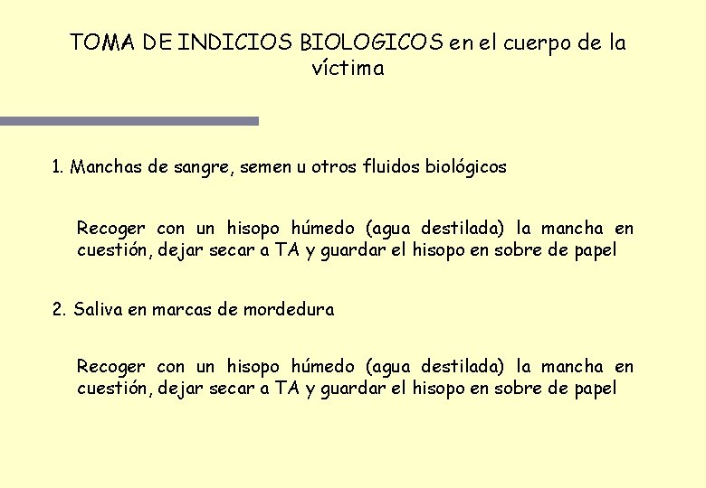 TOMA DE INDICIOS BIOLOGICOS en el cuerpo de la víctima 1. Manchas de sangre, TOMA DE INDICIOS BIOLOGICOS en el cuerpo de la víctima 1. Manchas de sangre,