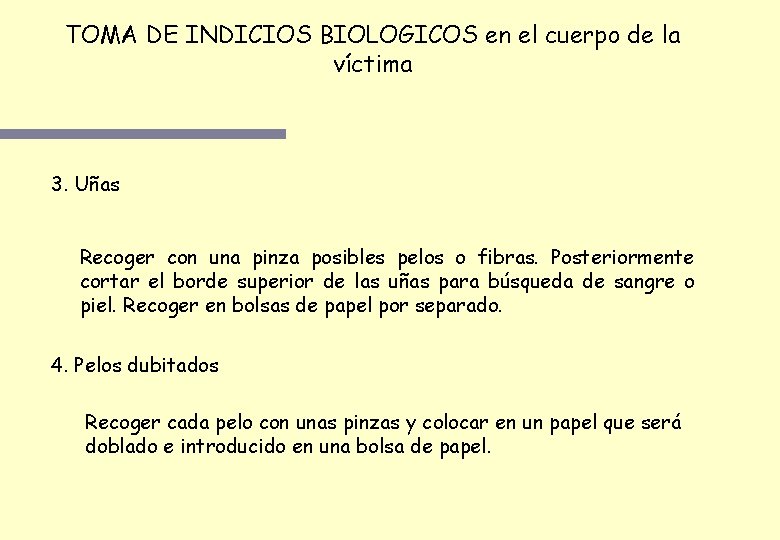 TOMA DE INDICIOS BIOLOGICOS en el cuerpo de la víctima 3. Uñas Recoger con TOMA DE INDICIOS BIOLOGICOS en el cuerpo de la víctima 3. Uñas Recoger con