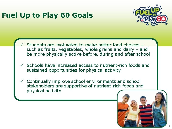 Fuel Up to Play 60 Goals ü Students are motivated to make better food