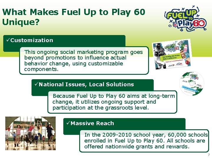 What Makes Fuel Up to Play 60 Unique? üCustomization This ongoing social marketing program