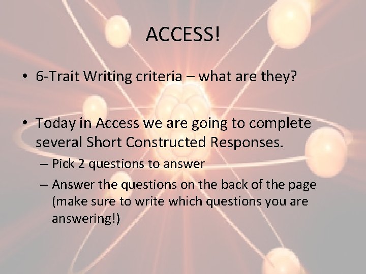 ACCESS! • 6 -Trait Writing criteria – what are they? • Today in Access