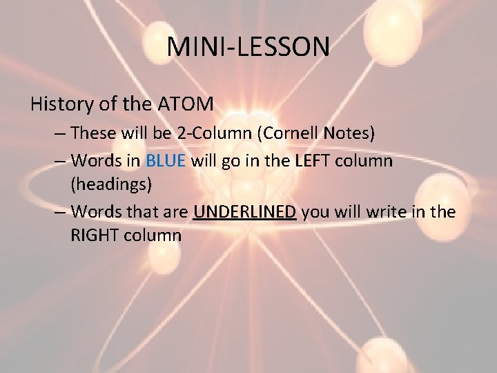 MINI-LESSON History of the ATOM – These will be 2 -Column (Cornell Notes) –