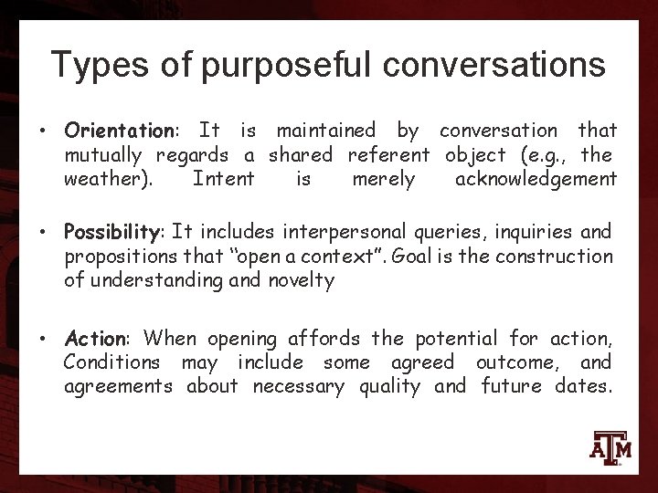 Types of purposeful conversations • Orientation: It is maintained by conversation that mutually regards
