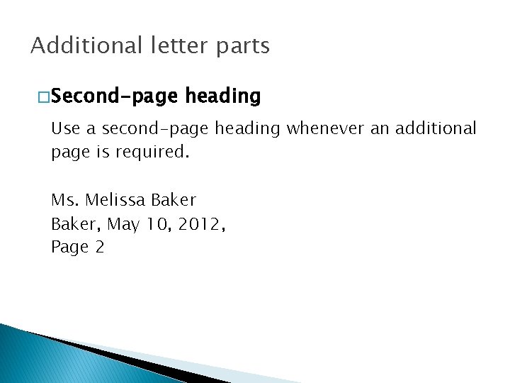 Additional letter parts � Second-page heading Use a second-page heading whenever an additional page