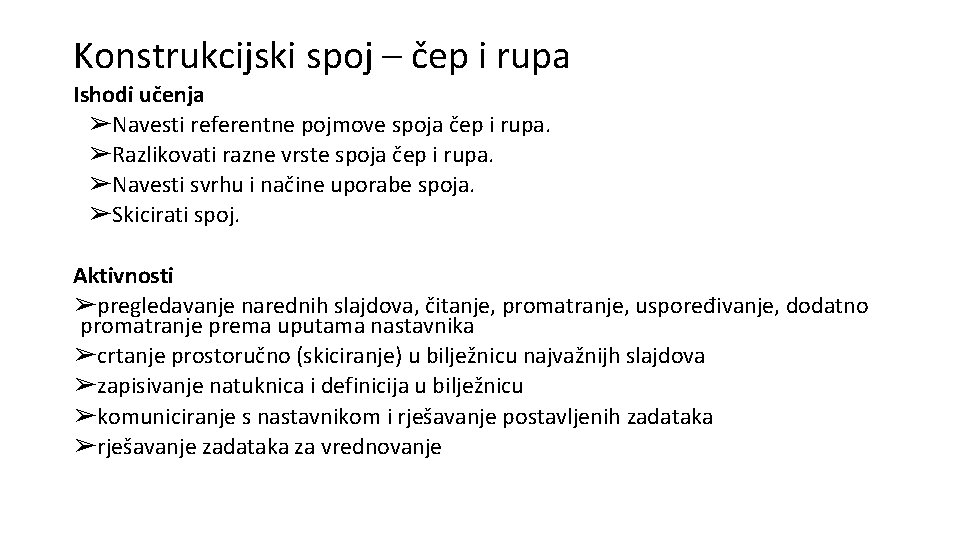 Konstrukcijski spoj – čep i rupa Ishodi učenja ➢Navesti referentne pojmove spoja čep i