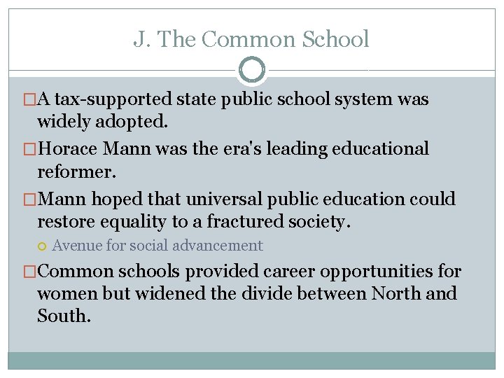 J. The Common School �A tax-supported state public school system was widely adopted. �Horace