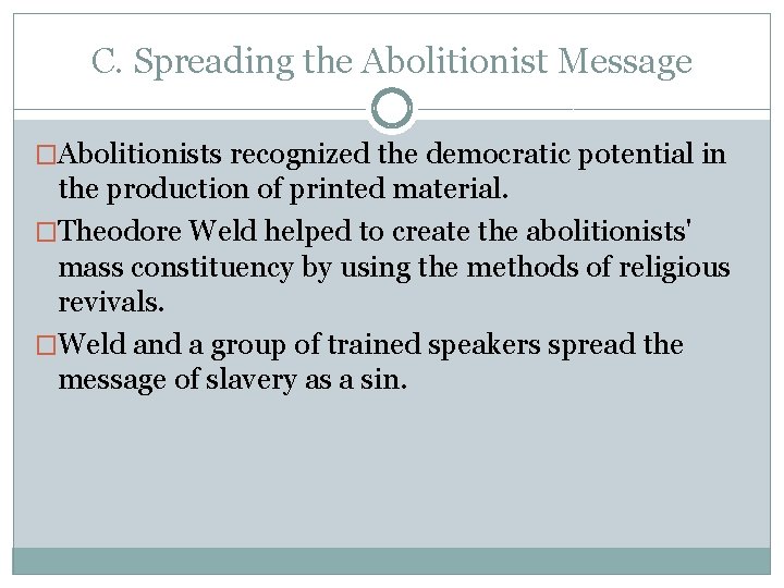 C. Spreading the Abolitionist Message �Abolitionists recognized the democratic potential in the production of