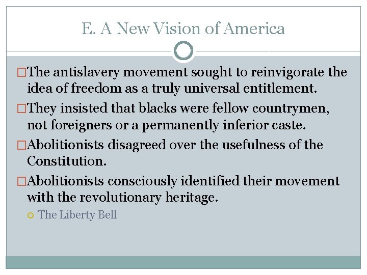 E. A New Vision of America �The antislavery movement sought to reinvigorate the idea