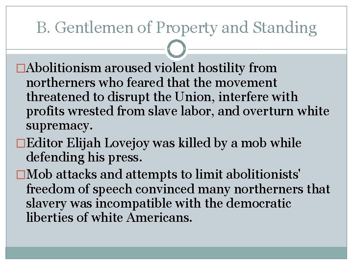 B. Gentlemen of Property and Standing �Abolitionism aroused violent hostility from northerners who feared