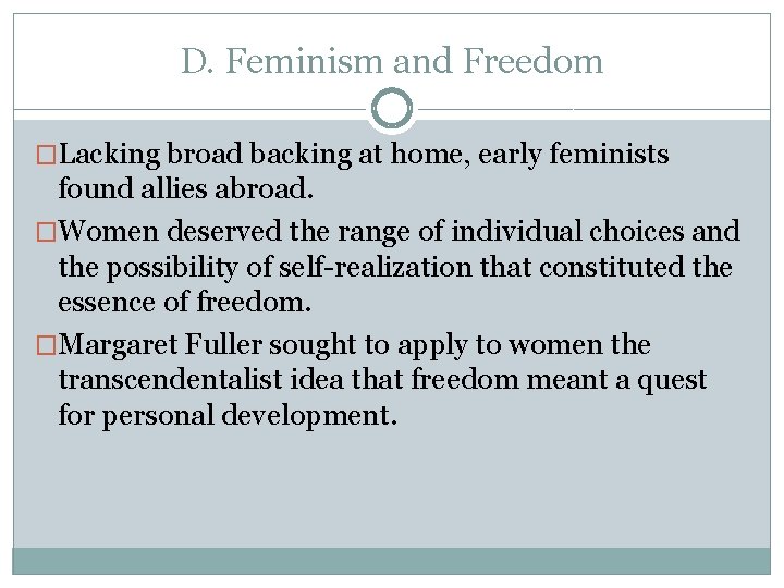 D. Feminism and Freedom �Lacking broad backing at home, early feminists found allies abroad.