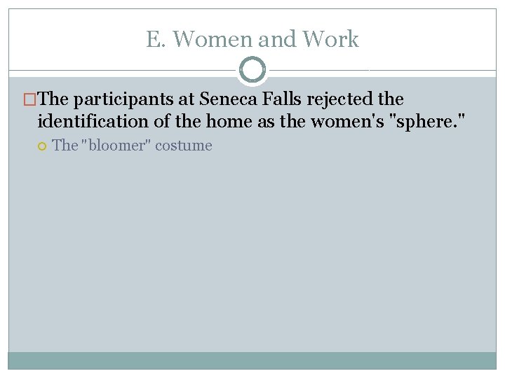 E. Women and Work �The participants at Seneca Falls rejected the identification of the