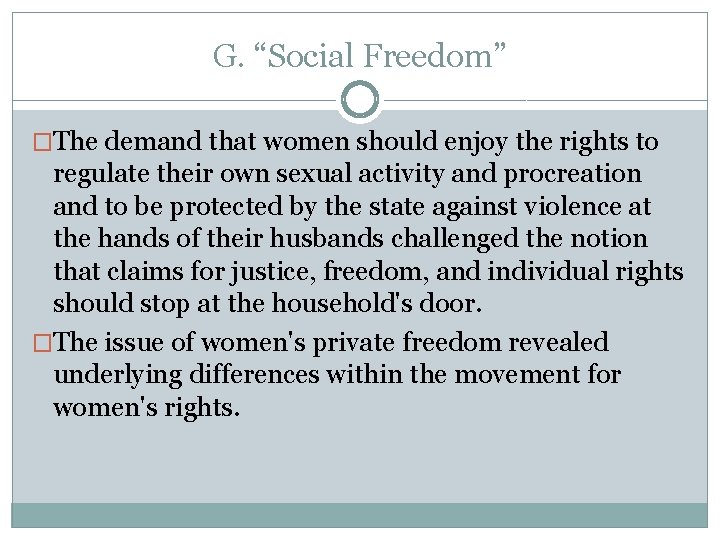 G. “Social Freedom” �The demand that women should enjoy the rights to regulate their