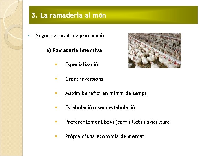 3. La ramaderia al món § Segons el medi de producció: a) Ramaderia intensiva